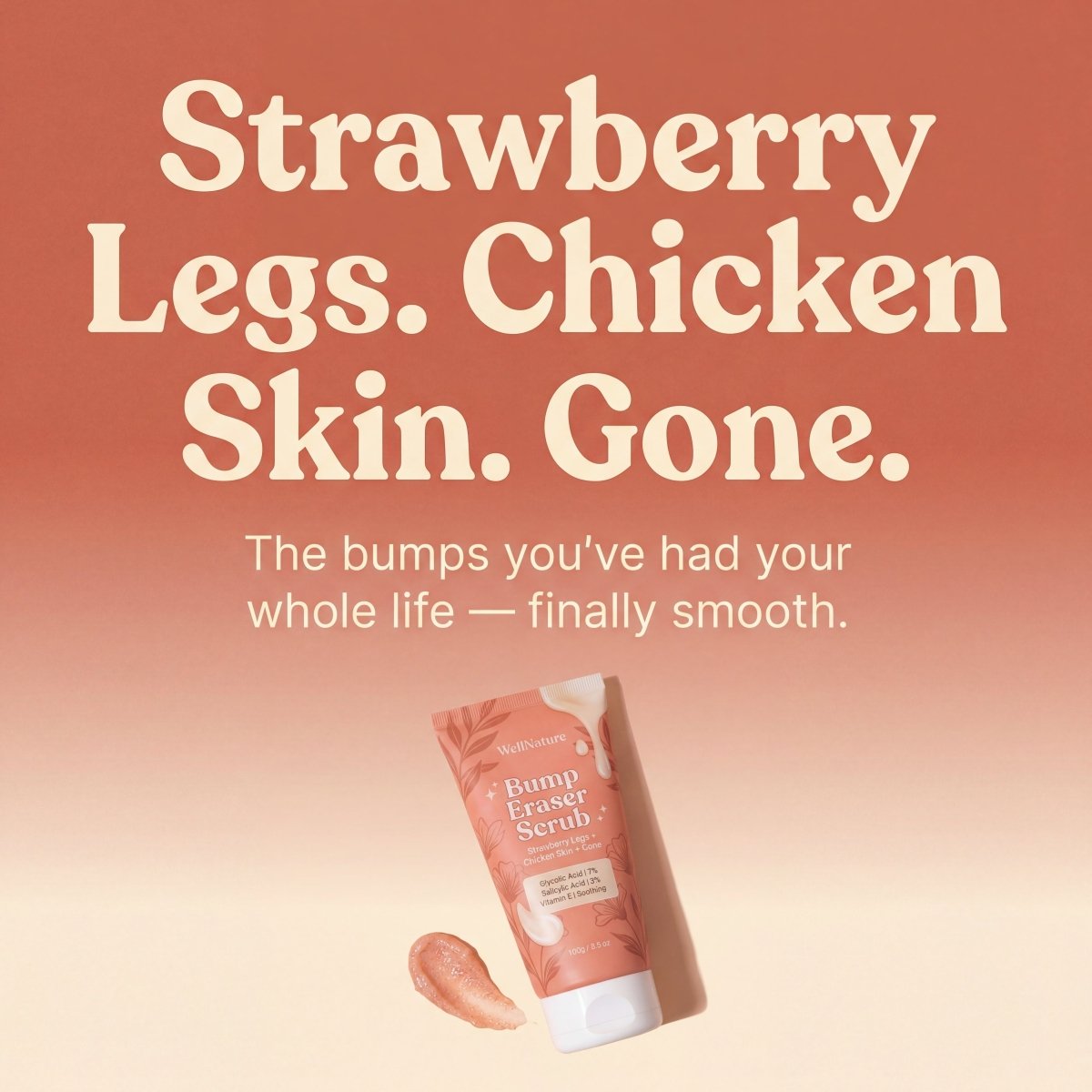 Smooth confident skin after using WellNature scrub